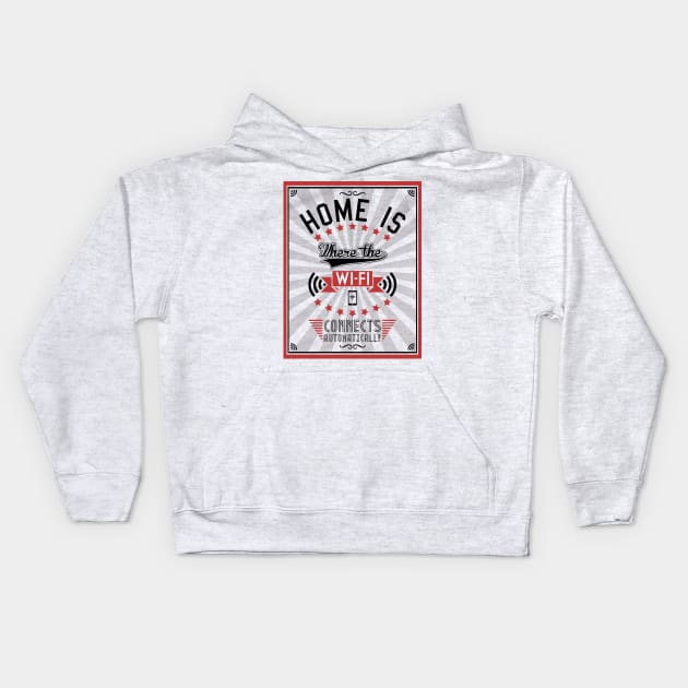 Home Is Where The WiFI Connects Automatically (dark version) Kids Hoodie by Bomdesignz